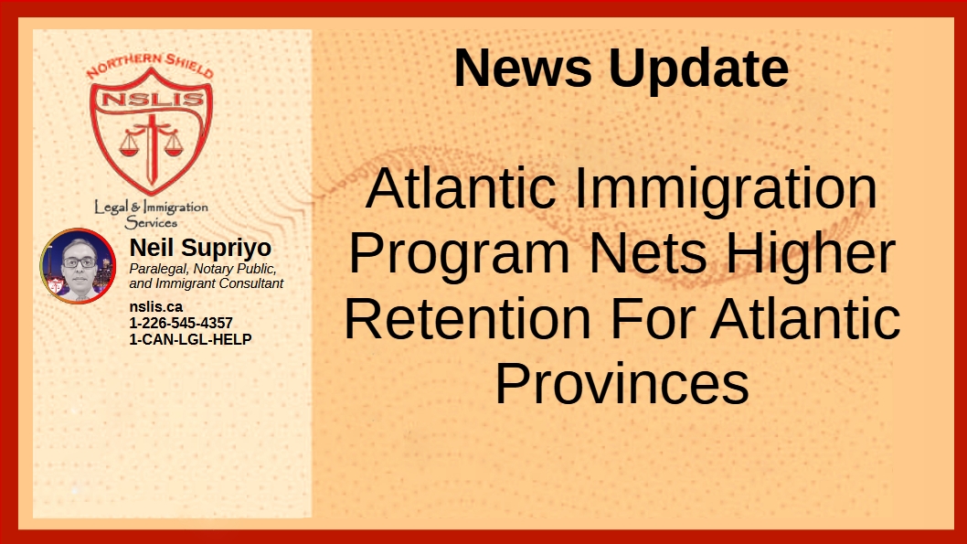 Atlantic Immigration Program Nets Higher Retention For Atlantic Provinces – News Update